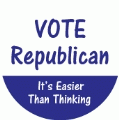 Vote Republican - It's Easier Than Thinking POLITICAL KEY CHAIN