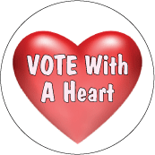 Vote With A Heart POLITICAL BUTTON