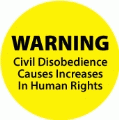 WARNING: Civil Disobedience Causes Increases In Human Rights POLITICAL BUMPER STICKER