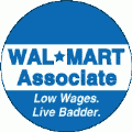 Wal-Mart Associate - Low Wages Live Badder POLITICAL T-SHIRT