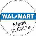 Wal-Mart - Made in China POLITICAL BUTTON