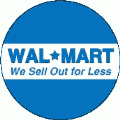 Wal-Mart We Sell Out for Less POLITICAL BUMPER STICKER