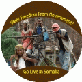 Want Freedom From Government, Go Live in Somalia - POLITICAL BUMPER STICKER