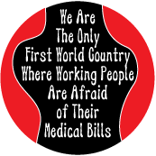 We Are The Only First World Country Where Working People Are Afraid of Their Medical Bills POLITICAL STICKERS