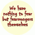 We Have Nothing to Fear But Fearmongers Themselves POLITICAL BUMPER STICKER