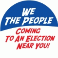 We The People - Coming To An Election Near You! POLITICAL BUMPER STICKER