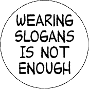 Wearing Slogans Is Not Enough POLITICAL COFFEE MUG