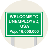 Welcome to Unemployed USA Population 16 million POLITICAL STICKERS