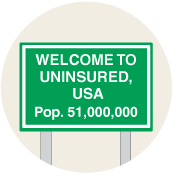 Welcome to Uninsured USA Population 51 million POLITICAL STICKERS