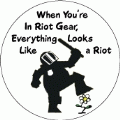 When You're In Riot Gear Everything Looks Like a Riot - OCCUPY WALL STREET POLITICAL BUMPER STICKER