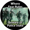 Where Fear Rules, Beware Of Police State POLITICAL BUMPER STICKER
