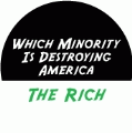 Which Minority Is Destroying America - The Rich POLITICAL BUMPER STICKER