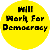 Will Work For Democracy POLITICAL KEY CHAIN