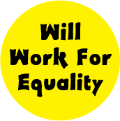 Will Work For Equality POLITICAL STICKERS