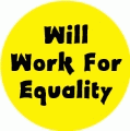 Will Work For Equality POLITICAL KEY CHAIN