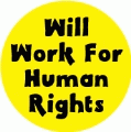 Will Work For Human Rights POLITICAL BUMPER STICKER