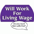 Will Work For Living Wage - Do you want fries with that? POLITICAL KEY CHAIN