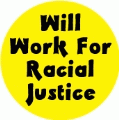 Will Work For Racial Justice POLITICAL KEY CHAIN