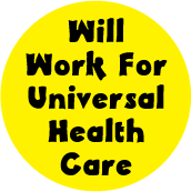 Will Work For Universal Health Care POLITICAL STICKERS