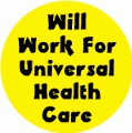 Will Work For Universal Health Care POLITICAL COFFEE MUG