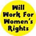 Will Work For Women's Rights POLITICAL BUMPER STICKER