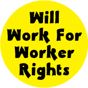 Will Work For Worker Rights POLITICAL POSTER