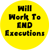 Will Work To End Executions POLITICAL STICKERS
