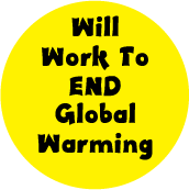 Will Work To End Global Warming POLITICAL STICKERS