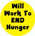 Will Work To End Hunger POLITICAL BUMPER STICKER