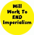 Will Work To End Imperialism POLITICAL KEY CHAIN