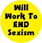 Will Work To End Sexism POLITICAL STICKERS