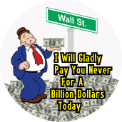 Wimpy: I Will Gladly Pay You Never for a Billion Dollars Today - OCCUPY WALL STREET POLITICAL COFFEE MUG