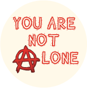 You Are Not Alone [anarchist symbol as A] POLITICAL KEY CHAIN