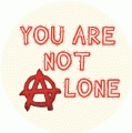 You Are Not Alone [anarchist symbol as A] POLITICAL BUMPER STICKER