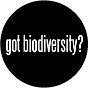 got biodiversity? POLITICAL BUTTON