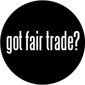 got fair trade? POLITICAL STICKERS