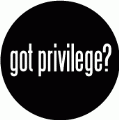 got privilege? POLITICAL BUMPER STICKER