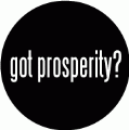 got prosperity? POLITICAL BUMPER STICKER