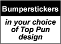 BUMPER STICKER: Bumper Sticker in Any Cool Top Pun Design