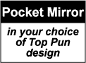 POCKET MIRROR: Pocket Mirror in Any Cool Top Pun Design