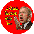 Al Qaeda Recruiter of the Year - President George W. Bush-ANTI-BUSH STICKERS