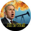 All is Well - oil well picture - President George W. Bush-ANTI-BUSH STICKERS
