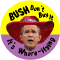 BUSH - Don't Buy It  Its Whore-ifying - funny Bush picture-ANTI-BUSH COFFEE MUG