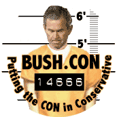 BUSH.CON - Putting the Con in Conservative-ANTI-BUSH BUTTON