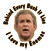 Behind Every Bush It Lies - I Love My Enemas-ANTI-BUSH STICKERS