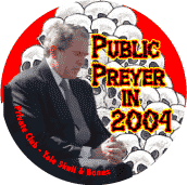 Bush Public Preyer 2004 Private Club Skull & Crossbones-ANTI-BUSH BUTTON