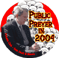 Bush Public Preyer 2004 Private Club Skull & Crossbones-ANTI-BUSH BUTTON