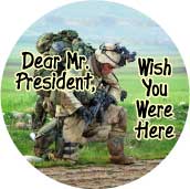 Dear Mister President Wish You Were Here - President George W Bush-ANTI-BUSH BUTTON