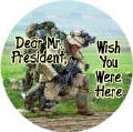 Dear Mister President Wish You Were Here - President George W Bush-ANTI-BUSH MAGNET