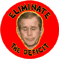 Eliminate the Deficit Bush-ANTI-BUSH BUTTON